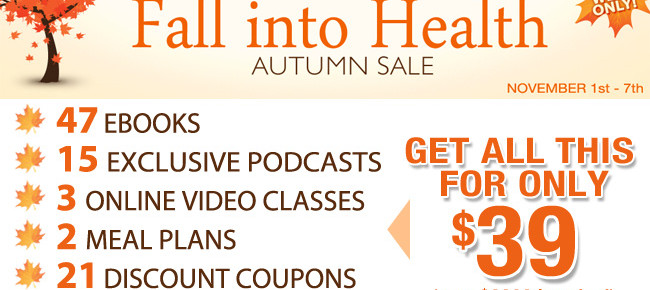 NEW Fall Into Health Autumn Sale ONLY $39! ($2,000 value!) NEW Fall Into Health Autumn Sale ONLY $39! ($2,000 value!)