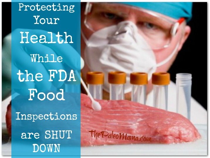 Protecting Your Health While FDA Food Inspections are SHUT DOWN