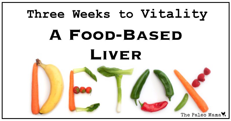 Three Weeks to Vitality: A Food Based Liver Detox