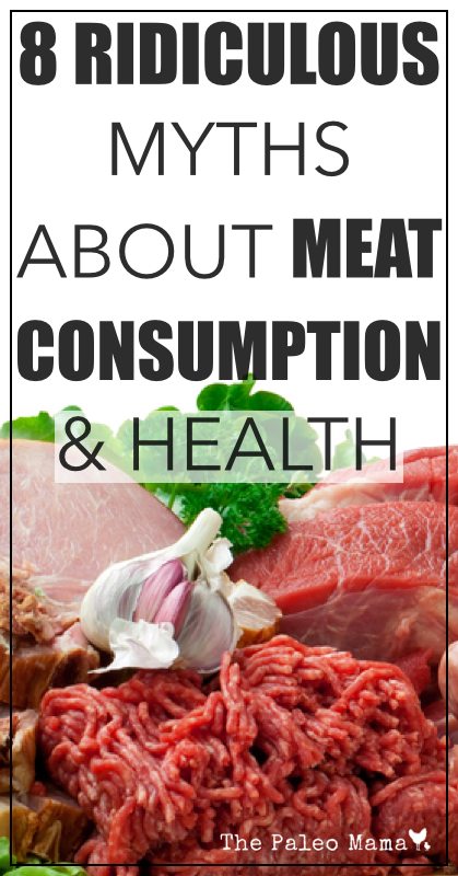 8 Ridiculous Myths About Meat Consumption and Health | www.thepaleomama.com.001