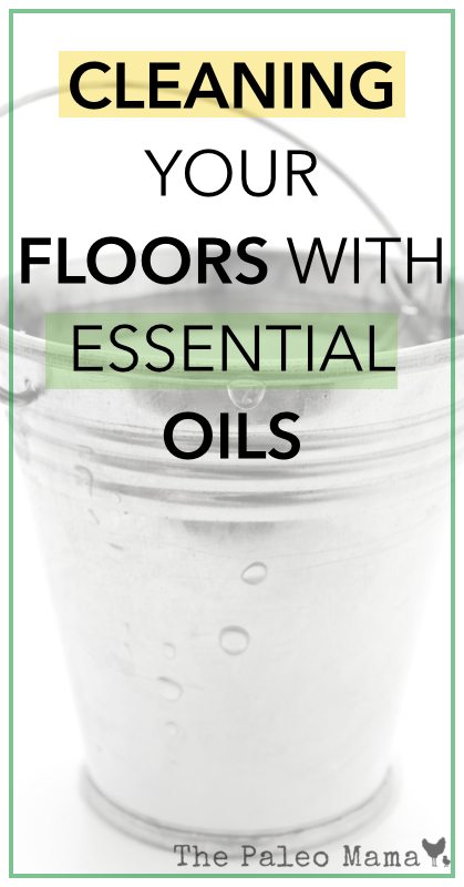 Cleaning Your Floors with Essential Oils | www.thepaleomama.com .001
