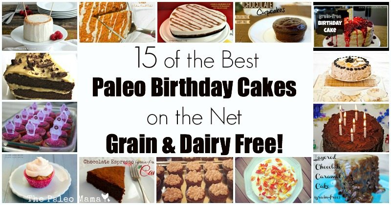 15 of the Best Paleo Birthday Cakes on the Net (Grain & Dairy Free!)