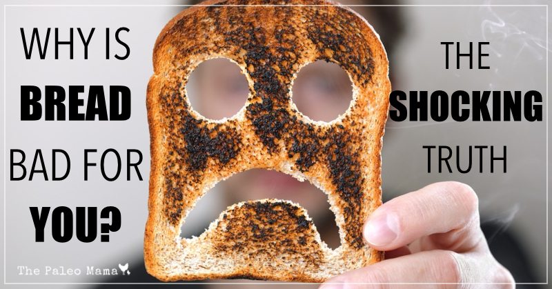 Why is Bread Bad for You? The Shocking Truth