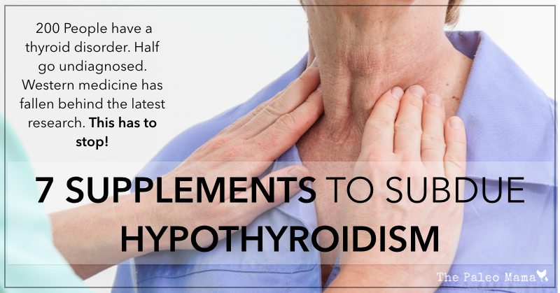 7 Supplements to Subdue Hypothyroidism