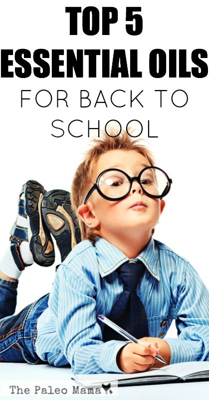 Top 5 Essential Oils for Back to School The Paleo Mama