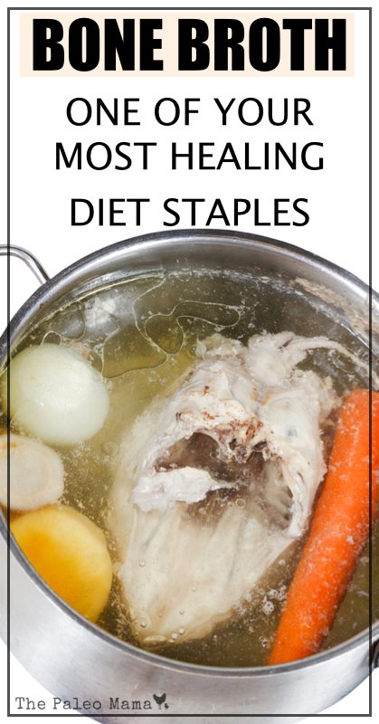 Bone-Broth-One-of-Your-Most-Healing-Diet-Staples-www.thepaleomama.com-.001