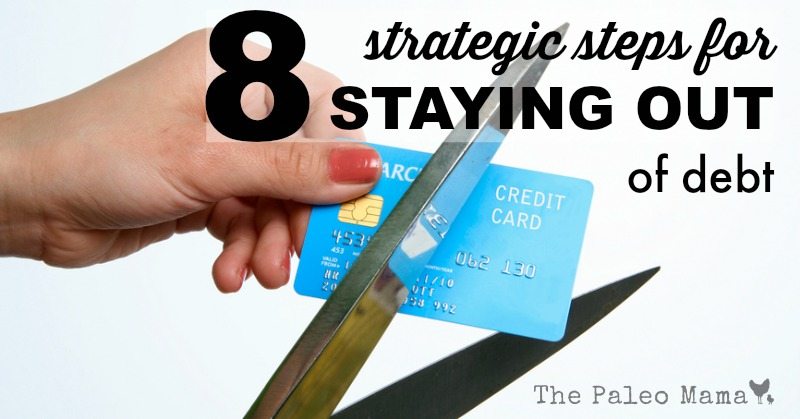 8 Strategic Steps for Staying Out of Debt