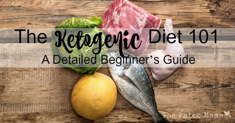 The Ketogenic Diet 101: A Detailed Beginner’s Guide