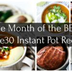 One Month of the BEST Whole30 Instant Pot Recipes