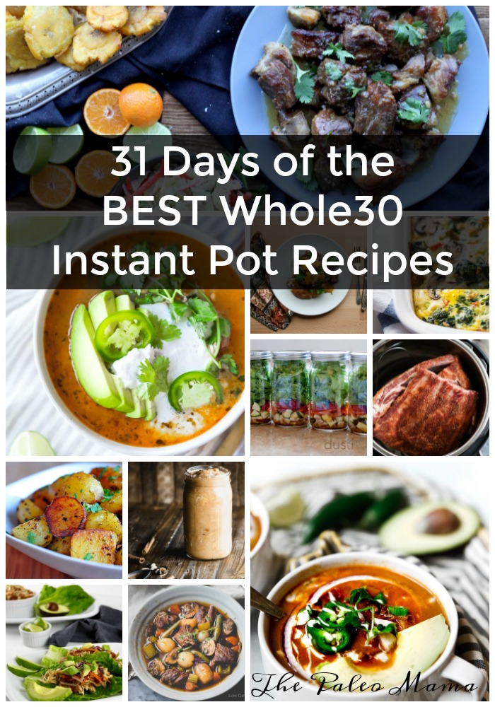 One Month of the BEST Whole30 Instant Pot Recipes - The Paleo Mama